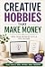 Creative Hobbies That Make ...