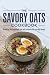 The Savory Oats Cookbook: B...