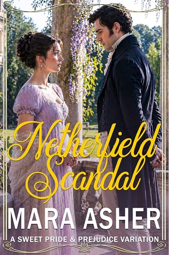 Netherfield Scandal: A Sweet Pride and Prejudice Variation (Kindle Edition)