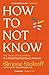 How to Not Know