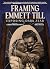 Framing Emmett Till: Exposing Dark Fear