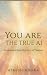 You are the True AI