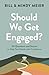Should We Get Engaged? by Bill Meier