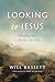 Looking to Jesus: Beholding Him To Become Like Him