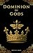 Dominion of Gods: A Romanta...