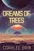 Dreams of Trees