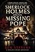 Sherlock Holmes & the Missing Pope by Ben Stevens