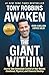 Awaken The Giant Within: How to Take Immediate Control of Your Mental, Emotional, Physical and Financial Destiny