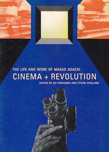 Cinema + Revolution: The Life and Work of Masao Adachi (Paperback)