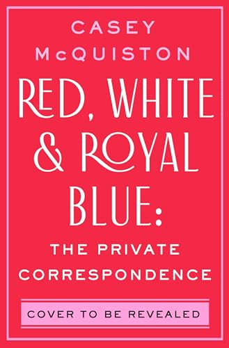 Red, White & Royal Blue: The Private Correspondence (Hardcover)