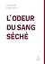 L’odeur du sang séché