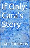 If Only: Cara's S...