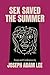Sex Saved the Summer: Essays & Confessions