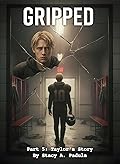 Gripped Part 5: Taylor's Story
