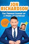 The Teenage Diaries of a Stand-Up Comedian: One Man's Journey Into His Embarrassing Past - The hilariously funny, candid and nostalgic 1990s memoir from comedian Jon Richardson