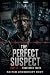The Perfect Suspect by Naiyem Chowdhury Rony The Perfect Suspect by Naiyem Chowdhury Rony