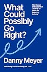 What Could Possibly Go Right?: The Essential Journey to Scale an Enduring Culture