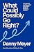What Could Possibly Go Right? by Danny Meyer