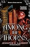 Among the Thorns: Never the Roses Book 2 Among the Thorns: Never the Roses Book 2