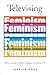 Televising Feminism: How Ge...