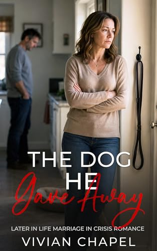 The Dog He Gave Away: Later in Life Marriage in Crisis Romance (Marriage In Crisis Series)