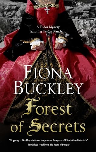 FOREST OF SECRETS a page-turning historical Elizabethan mystery (Tudor mysteries featuring Ursula Blanchard Book 19)
