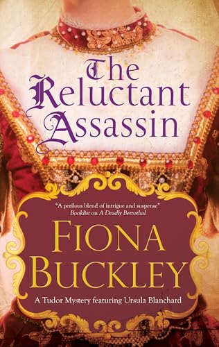 THE RELUCTANT ASSASSIN a page-turning historical Elizabethan mystery (Tudor mysteries featuring Ursula Blanchard Book 16)