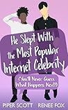 He Slept With the Most Popular Internet Celebrity by Piper Scott