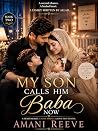 MY SON CALLS HIM BABA NOW: A Muslim Family Romance About Healing After Loss, Fatherhood, and the Fear of Losing Happiness Again (The Healing Nikah Series Book 2) Book cover for MY SON CALLS HIM BABA NOW: A Muslim Family Romance About Healing After Loss, Fatherhood, and the Fear of Losing Happiness Again (The Healing Nikah Series Book 2)