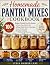 Homemade Pantry Mixes Cookbook by Lydia Harper Lane