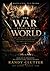 The War Behind The World by Randy Clutter