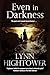 EVEN IN DARKNESS an unputdo...