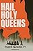 Hail Holy Queens by Chris McGinley Hail Holy Queens by Chris McGinley
