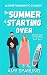 The Summer of Starting Over: A Sweet Beach Town RomCom (Midlife Meet Cute Beach Reads)