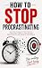 How to Stop Procrastinating by Anis Anis