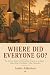 Where Did Everyone Go?: The...