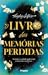 O Livro das Memórias Perdidas by Hayley Gelfuso