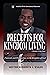 Precepts for Kingdom Living: Protocols and Perspectives in the Kingdom of God (Christian Living Series)