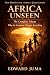 AFRICA UNSEEN: