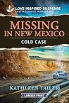 Missing in New Mexico by Kathleen Tailer Missing in New Mexico by Kathleen Tailer