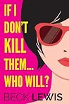 If I Don't Kill Them...Who Will? by Beck  Lewis