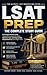 LSAT Prep: The Complete Study Guide : Full Length Practice Tests, Targeted Strategies for Every Question Type, and Step by Step Explanations to Score Higher Fast