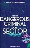 The Most Dangerous Criminal in the Sector (Allegedly): A Sci-Fi Alien Romance (Mates, Mayhem, and the IMPERIUM Book 2) The Most Dangerous Criminal in the Sector (Allegedly): A Sci-Fi Alien Romance (Mates, Mayhem, and the IMPERIUM Book 2)