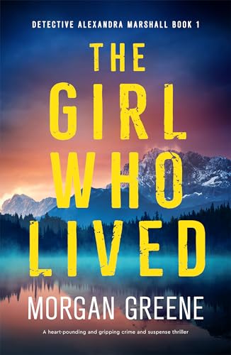 The Girl Who Lived: A heart-pounding and gripping crime and suspense thriller (Detective Alexandra Marshall Book 1)