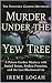 Murder Under the Yew Tree by Irene Logah