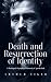 Death and Resurrection of Identity by Arthur A. Tiger Death and Resurrection of Identity by Arthur A. Tiger