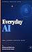 Everyday AI: A Minimal Prac...