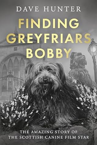 Finding Greyfriars Bobby: The amazing story of the Scottish canine film star
