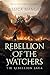 Rebellion of the Watchers by Jessica Manges