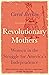 Revolutionary Mothers by Carol Berkin